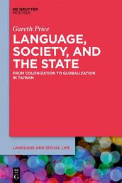 Icon image Language, Society, and the State: From Colonization to Globalization in Taiwan