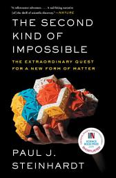 Icon image The Second Kind of Impossible: The Extraordinary Quest for a New Form of Matter