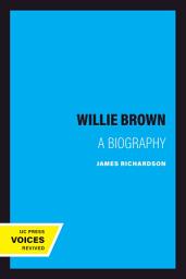 Icon image Willie Brown: A Biography