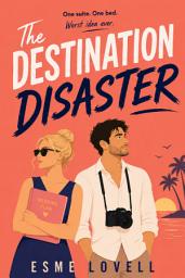 Icon image The Destination Disaster: A Destination Wedding Enemies-to-Lovers Romantic Comedy