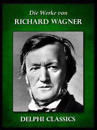 Icon image Saemtliche Werke von Richard Wagner (Illustrierte)