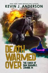Icon image Death Warmed Over: The Cases of Dan Shamble, Zombie P.I.