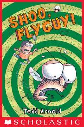 Icon image Shoo, Fly Guy! (Fly Guy #3)