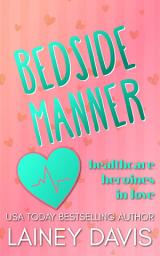 Icon image Bedside Manner: Healthcare Heroines in Love