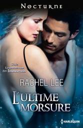 Icon image L'ultime morsure: T4 - Le rendez-vous des Immortels
