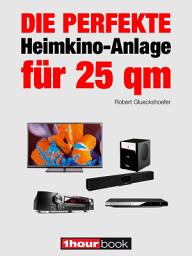 Icon image Die perfekte Heimkino-Anlage für 25 qm: 1hourbook
