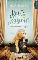 Icon image Kalle und Kasimir - Die rätselhafte Wahrsagerin: Ein Mops- und Katzenkrimi