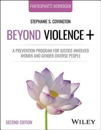 Icon image Beyond Violence+: A Prevention Program for Justice-Involved Women and Gender-Diverse People, Participant's Workbook, Edition 2