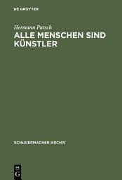 Icon image Alle Menschen sind Künstler: Friedrich Schleiermachers poetische Versuche