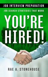 Icon image You’re Hired! Job Interview Preparation: Job Search Strategies That Work