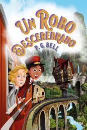 Icon image Un robo descerebrado (Tren a lugares imposibles 2)