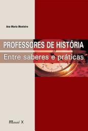 Icon image Professores de História: entre saberes e práticas