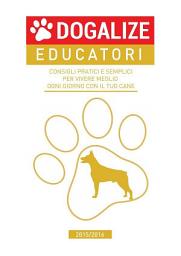 Icon image Consigli pratici e semplici per vivere meglio ogni giorno con il tuo cane. 2015/2016