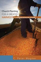 Icon image Church Planting for a Greater Harvest: A Comprehensive Guide
