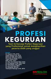 Icon image Profesi Keguruan : Teori & Konsep Profesi Keguruan yang Profesional untuk Menghasilkan Peserta Didik yang Unggul