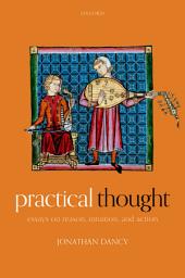 Icon image Practical Thought: Essays on Reason, Intuition, and Action