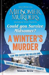 Icon image Could You Survive Midsomer? – A Winter's Murder: An Official Midsomer Murders Interactive Novel