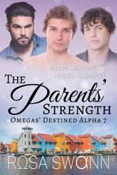 Icon image The Parents’ Strength (Omegas’ Destined Alpha 7): An Omegaverse Mates World Alpha/Omega Mpreg Gay Romance