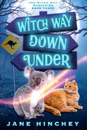 Icon image Witch Way Down Under: A Witch Way Paranormal Cozy Mystery