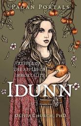 Icon image Pagan Portals- Idunn: Keeper of the Apples of Immortality