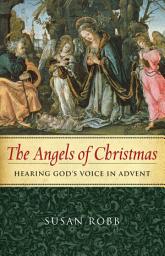 Icon image The Angels of Christmas: Hearing God's Voice in Advent