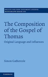 Icon image The Composition of the Gospel of Thomas: Original Language and Influences