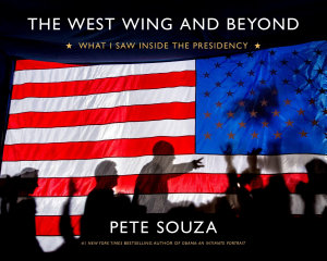 Icon image The West Wing and Beyond: What I Saw Inside the Presidency
