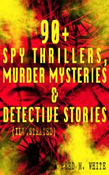 Icon image 90+ Spy Thrillers, Murder Mysteries & Detective Stories (Illustrated): The Master Criminal, The Ends of Justice, Queen of Hearts, Powers of Darkness, The Seed of Empire, The Five Knots, The Edge of the Sword, The Island of Shadows, A Crime on Canvas…
