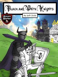 Icon image Black and White Knights: Brotherhood Gone Bad (Kids’ Adventure Stories)