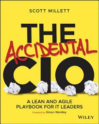 Icon image The Accidental CIO: A Lean and Agile Playbook for IT Leaders