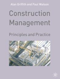 Icon image Construction Management: Principles and Practice
