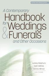 Icon image A Contemporary Handbook for Weddings & Funerals and Other Occasions: Revised and Updated
