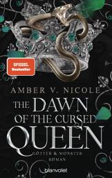 Icon image The Dawn of the Cursed Queen - Götter und Monster 3: Roman - Die auf TikTok gehypte Romantasy endlich auf Deutsch!