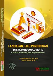 Icon image Landasan Ilmu Pendidikan Di Era Pandemi Covid-19 : Hakikat, Pondasi, dan Implementasi