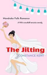 Icon image The Jilting: Romantic Comedy