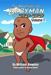 Icon image The Adventures of Babyman and Chop-Chop: Volume I