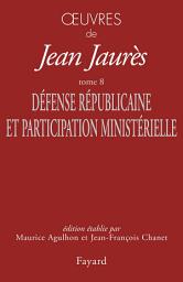 Icon image Oeuvres Tome 8: Défense Républicaine et Participation ministérielle