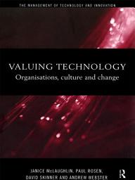 Icon image Valuing Technology: Organisations, Culture and Change