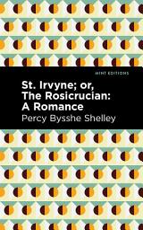 Icon image St. Irvyne; or The Rosicrucian: A Romance