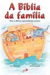 Icon image A Bíblia da família: Pais e filhos aprendendo juntos