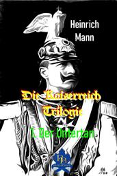 Icon image Der Untertan: Die Kaiserreich Trilogie 1. Teil