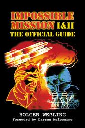 Icon image Impossible Mission I & II - The Official Guide