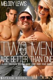Icon image Two Men Are Better Than One - A Sexy Threesome Bisexual Short Story from Steam Books