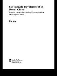 Icon image Sustainable Development in Rural China: Farmer Innovation and Self-Organisation in Marginal Areas