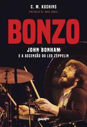 Icon image Bonzo: John Bonham e a ascensão do Led Zeppelin