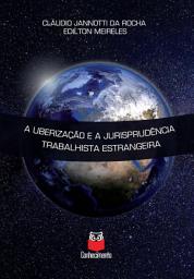 Icon image A uberização e a jurisprudência trabalhista estrangeira