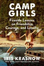 Icon image Camp Girls: Fireside Lessons on Friendship, Courage, and Loyalty