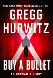 Icon image Buy a Bullet: An Orphan X Short Story