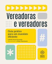 Icon image Vereadoras e Vereadores: Guia Prático para um Mandato Eficiente: 1ª edição
