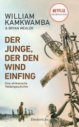 Icon image Der Junge, der den Wind einfing: Eine afrikanische Heldengeschichte